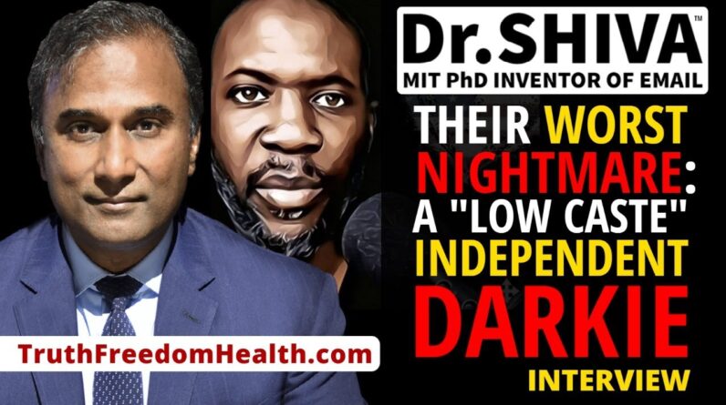 Dr.SHIVA™ LIVE - A "Low Caste" Independent Darkie is THEIR Worst Nightmare