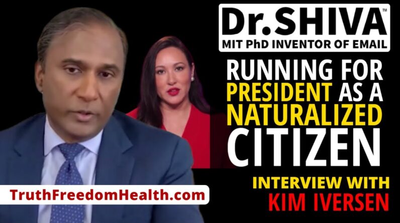 Dr.SHIVA™ - Running For President As A Naturalized Citizen. The Legal & Philosophical Questions.