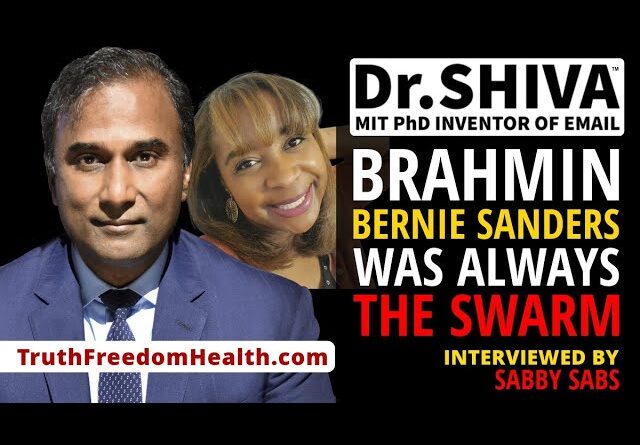 Dr.SHIVA™ LIVE - Brahmin Bernie Sanders Was ALWAYS The Swarm. Get Educated or Be Enslaved.